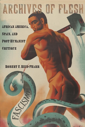 Бумажная книга «Archives of Flesh: African America, Spain, and Post-Humanist Critique», автор Роберт Ф. Рид-Фарр - фото №1
