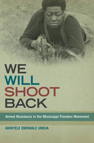 Паперова книга «We Will Shoot Back: Armed Resistance in the Mississippi Freedom Movement», автор Акіньєле Омовале Умоджа - фото №1
