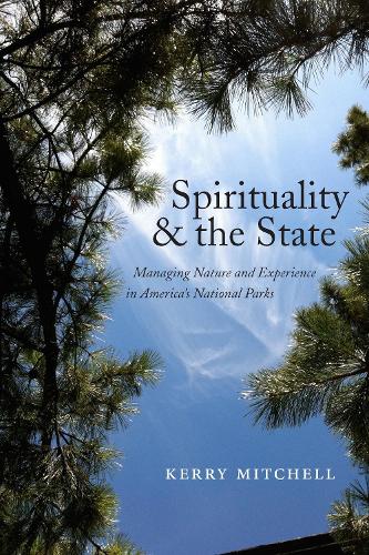 Бумажная книга «Spirituality and the State: Managing Nature and Experience in America's National Parks», автор Керри Митчелл - фото №1