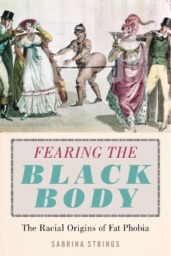 Бумажная книга «Fearing the Black Body: The Racial Origins of Fat Phobia», автор Сабрина Стрингс - фото №1