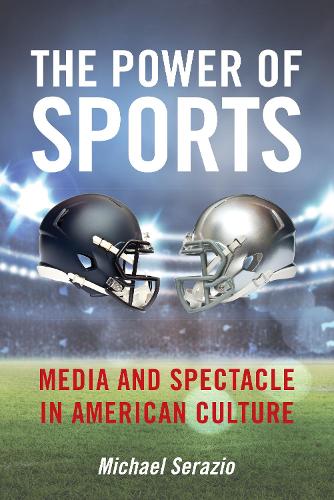 Бумажная книга «The Power of Sports: Media and Spectacle in American Culture», автор Майкл Серазио - фото №1