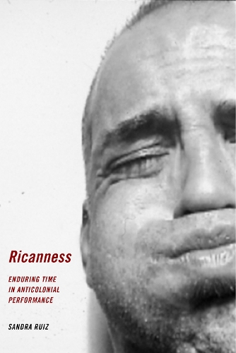 Паперова книга «Ricanness: Enduring Time in Anticolonial Performance», автор Сандра Руїз - фото №1