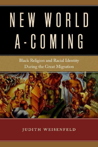 Паперова книга «New World A-Coming: Black Religion and Racial Identity during the Great Migration», автор Джудіт Вайзенфельд - фото №1