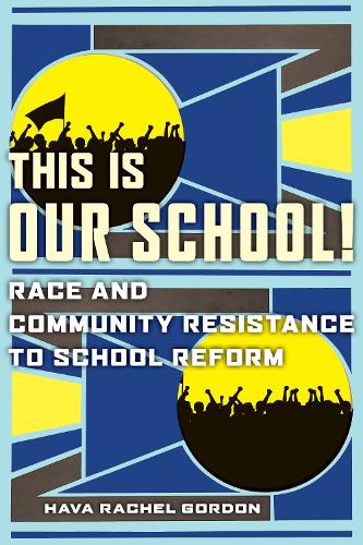 Бумажная книга «This Is Our School!: Race and Community Resistance to School Reform», автор Хава Рахель Гордон - фото №1