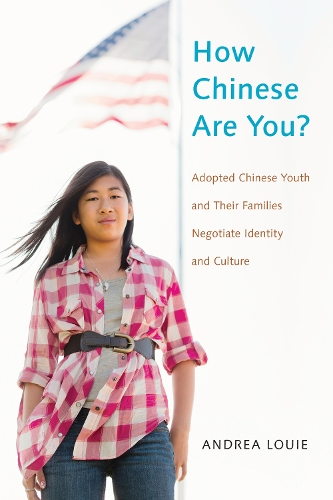 Paper book «How Chinese Are You?: Adopted Chinese Youth and their Families Negotiate Identity and Culture», author Andrea Louie - фото №1
