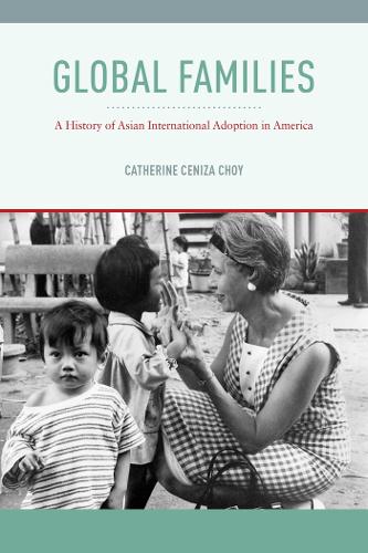 Бумажная книга «Global Families: A History of Asian International Adoption in America», автор Кэтрин Чениза Чой - фото №1