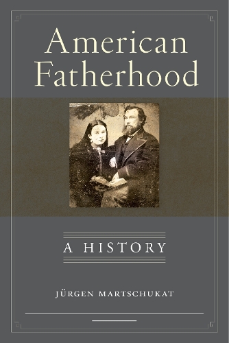 Паперова книга «American Fatherhood: A History», автор Юрген Марщукат - фото №1