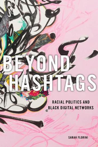 Бумажная книга «Beyond Hashtags: Racial Politics and Black Digital Networks», автор Сара Флорини - фото №1