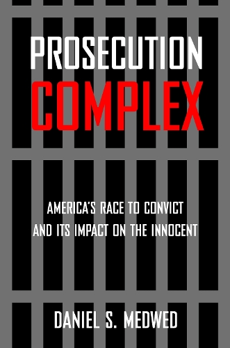 Бумажная книга «Prosecution Complex: America's Race to Convict and Its Impact on the Innocent», автор Дэниел С. Медвид - фото №1