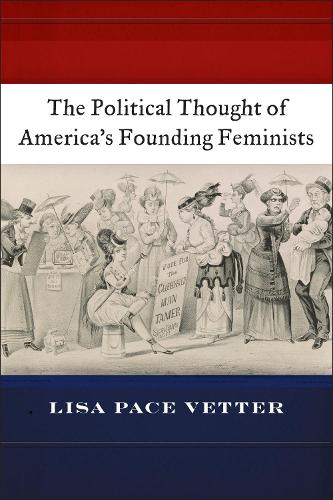 Бумажная книга «The Political Thought of America’s Founding Feminists», автор Лиза Пэйс Веттер - фото №1
