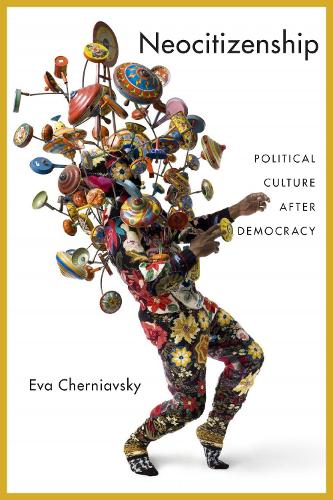 Бумажная книга «Neocitizenship: Political Culture after Democracy», автор Ева Чернявска - фото №1