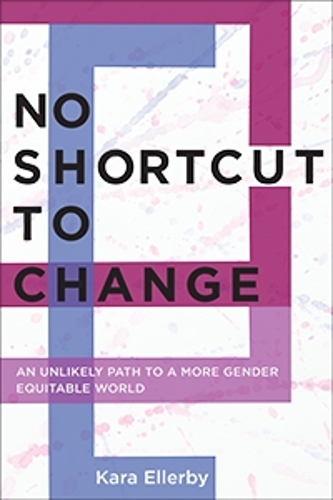 Бумажная книга «No Shortcut to Change: An Unlikely Path to a More Gender Equitable World», автор Кара Эллерби - фото №1