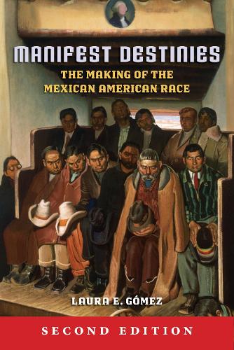 Бумажная книга «Manifest Destinies, Second Edition: The Making of the Mexican American Race», автор Лаура Э. Гомес - фото №1