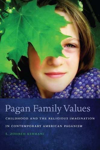 Бумажная книга «Pagan Family Values: Childhood and the Religious Imagination in Contemporary American Paganism», автор С. Зохрех Кермани - фото №1
