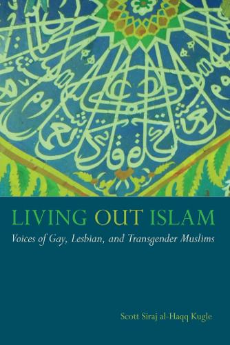 Бумажная книга «Living Out Islam: Voices of Gay, Lesbian, and Transgender Muslims», автор Скотт Сирадж аль-Хакк Кугле - фото №1