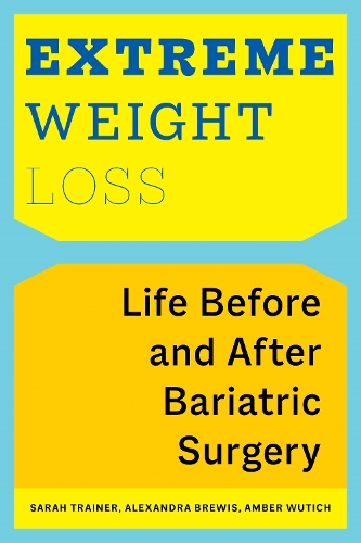 Паперова книга «Extreme Weight Loss: Life Before and After Bariatric Surgery», авторів Александра Брюїс, Амбер Вутіч, Сара Трейнер - фото №1