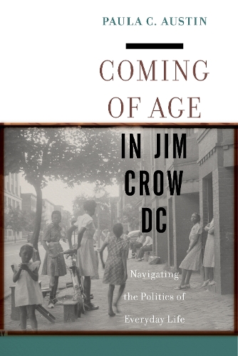 Бумажная книга «Coming of Age in Jim Crow DC: Navigating the Politics of Everyday Life», автор Пола К. Остин - фото №1