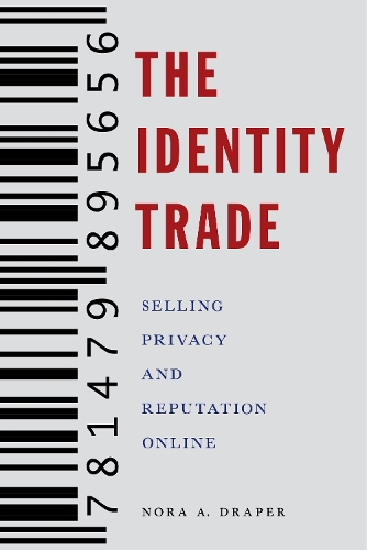 Паперова книга «The Identity Trade: Selling Privacy and Reputation Online», автор Нора А. Дрейпер - фото №1