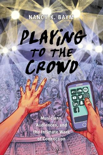 [object Object] «Playing to the Crowd: Musicians, Audiences, and the Intimate Work of Connection», автор Нэнси К. Бэйм - фото №1