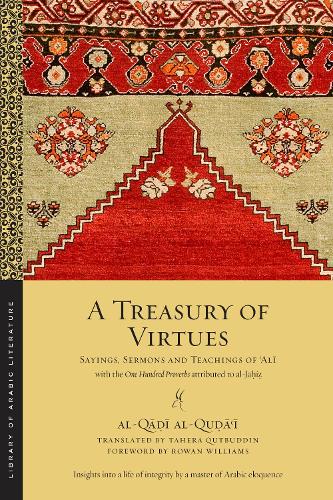 Бумажная книга «A Treasury of Virtues: Sayings, Sermons, and Teachings of 'Ali, with the One Hundred Proverbs attributed to al-Jahiz», автор аль-Кади аль-Кудаи - фото №1