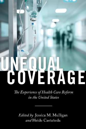 Бумажная книга «Unequal Coverage: The Experience of Health Care Reform in the United States», автор Хайде Кастаньеда - фото №1