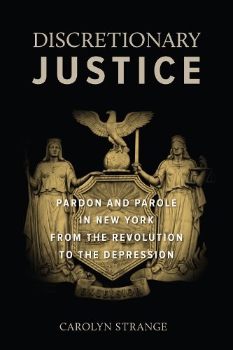 Бумажная книга «Discretionary Justice: Pardon and Parole in New York from the Revolution to the Depression», автор Кэролин Стрэндж - фото №1