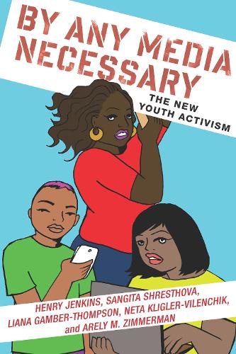 Бумажная книга «By Any Media Necessary: The New Youth Activism», авторов Арели Циммерман, Генри Дженкинс, Лиана Гамбер-Томпсон, Нета Клиглер-Виленчик, Сангита Шрестова - фото №1