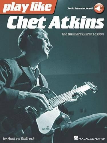 Паперова книга «Play like Chet Atkins: The Ultimate Guitar Lesson Book», автор Ендрю Даброк - фото №1