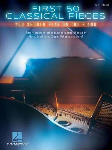 Бумажная книга «First 50 Classical Pieces: You Should Play on the Piano», автор Издательская корпорация Хэла Леонарда - фото №1
