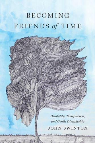 Паперова книга «Becoming Friends of Time: Disability, Timefullness, and Gentle Discipleship», автор Джон Свінтон - фото №1