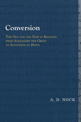 Бумажная книга «Conversion: The Old and the New in Religion from Alexander the Great to Augustine of Hippo», автор А. Д. Нок - фото №1
