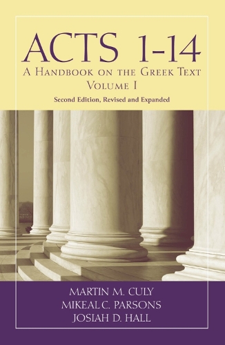 Бумажная книга «Acts 1-14: A Handbook on the Greek Text», авторов Джосайя Д. Холл, Мартин М. Кули, Майкал К. Парсонс - фото №1