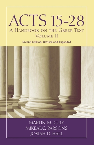 Бумажная книга «Acts 15-28: A Handbook on the Greek Text», авторов Джосайя Д. Холл, Мартин М. Кули, Майкал К. Парсонс - фото №1