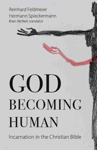 Бумажная книга «God Becoming Human: Incarnation in the Christian Bible», авторов Брайан Макнил, Герман Шпиккерман, Райнхард Фельдмайер - фото №1