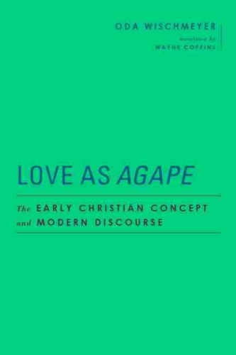 Паперова книга «Love as Agape: The Early Christian Concept and Modern Discourse», авторів Ода Вішмаєр, Вейн Коппінс - фото №1