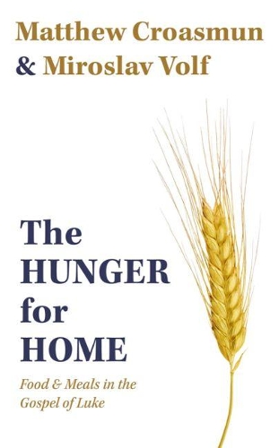 Бумажная книга «The Hunger for Home: Food and Meals in the Gospel of Luke», автор Мирослав Вольф - фото №1
