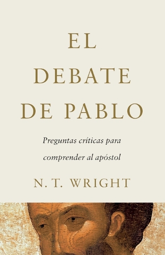 Бумажная книга «El Debate de Pablo: Preguntas Críticas para Comprender al Apóstol», авторов Хавьер Элизондо, Н. Т. Райт - фото №1