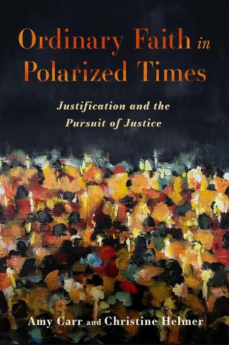Бумажная книга «Ordinary Faith in Polarized Times: Justification and the Pursuit of Justice», авторов Эми Карр, Кристин Хелмер - фото №1