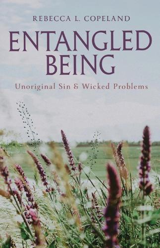 Бумажная книга «Entangled Being: Unoriginal Sin and Wicked Problems», автор Ребекка Л. Коупленд - фото №1
