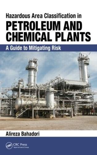 Бумажная книга «Hazardous Area Classification in Petroleum and Chemical Plants: A Guide to Mitigating Risk», автор Алиреза Бахадори - фото №1