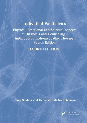 Бумажная книга «Individual Paediatrics: Physical, Emotional and Spiritual Aspects of Diagnosis and Counseling -- Anthroposophic-homeopathic Therapy, Fourth Edition», авторов Георг Зольднер, Херрманн Майкл Стеллман - фото №1