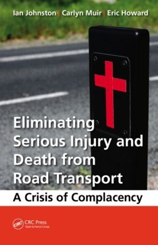 Бумажная книга «Eliminating Serious Injury and Death from Road Transport: A Crisis of Complacency», авторов Карлин Мьюир, Эрик Уильям Ховард, Ян Рональд Джонстон - фото №1