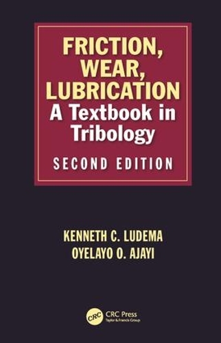 Паперова книга «Friction, Wear, Lubrication: A Textbook in Tribology, Second Edition», авторів Кеннет К. Лудема, Лайо Аджайї - фото №1