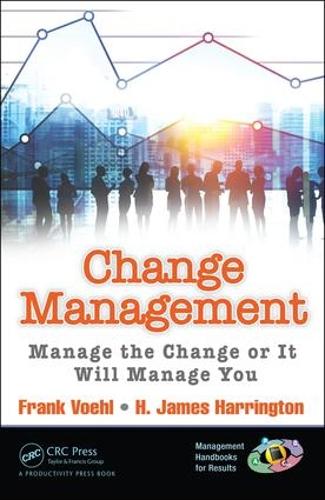 Бумажная книга «Change Management: Manage the Change or It Will Manage You», авторов Фрэнк Воль, Х. Джеймс Харрингтон - фото №1