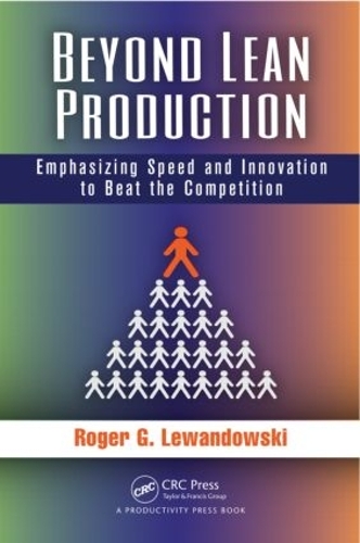 Бумажная книга «Beyond Lean Production: Emphasizing Speed and Innovation to Beat the Competition», автор Роджер Г. Левандовски - фото №1