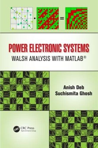 Паперова книга «Power Electronic Systems: Walsh Analysis with MATLAB®», авторів Аніш Деб, Сучісміта Гош - фото №1
