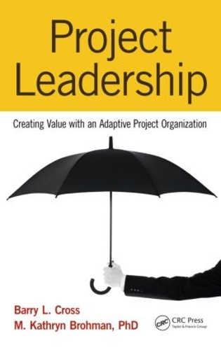 Бумажная книга «Project Leadership: Creating Value with an Adaptive Project Organization», авторов Барри Л. Кросс, М. Кэтрин Броман - фото №1