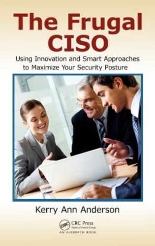 [object Object] «The Frugal CISO: Using Innovation and Smart Approaches to Maximize Your Security Posture», автор Керрі Енн Андерсон - фото №1