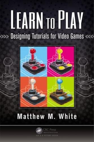 Паперова книга «Learn to Play: Designing Tutorials for Video Games», автор Метью М. Уайт - фото №1