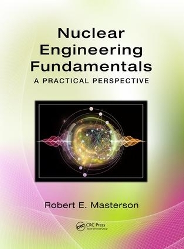 [object Object] «Nuclear Engineering Fundamentals: A Practical Perspective», автор Роберт Е. Мастерсон - фото №1